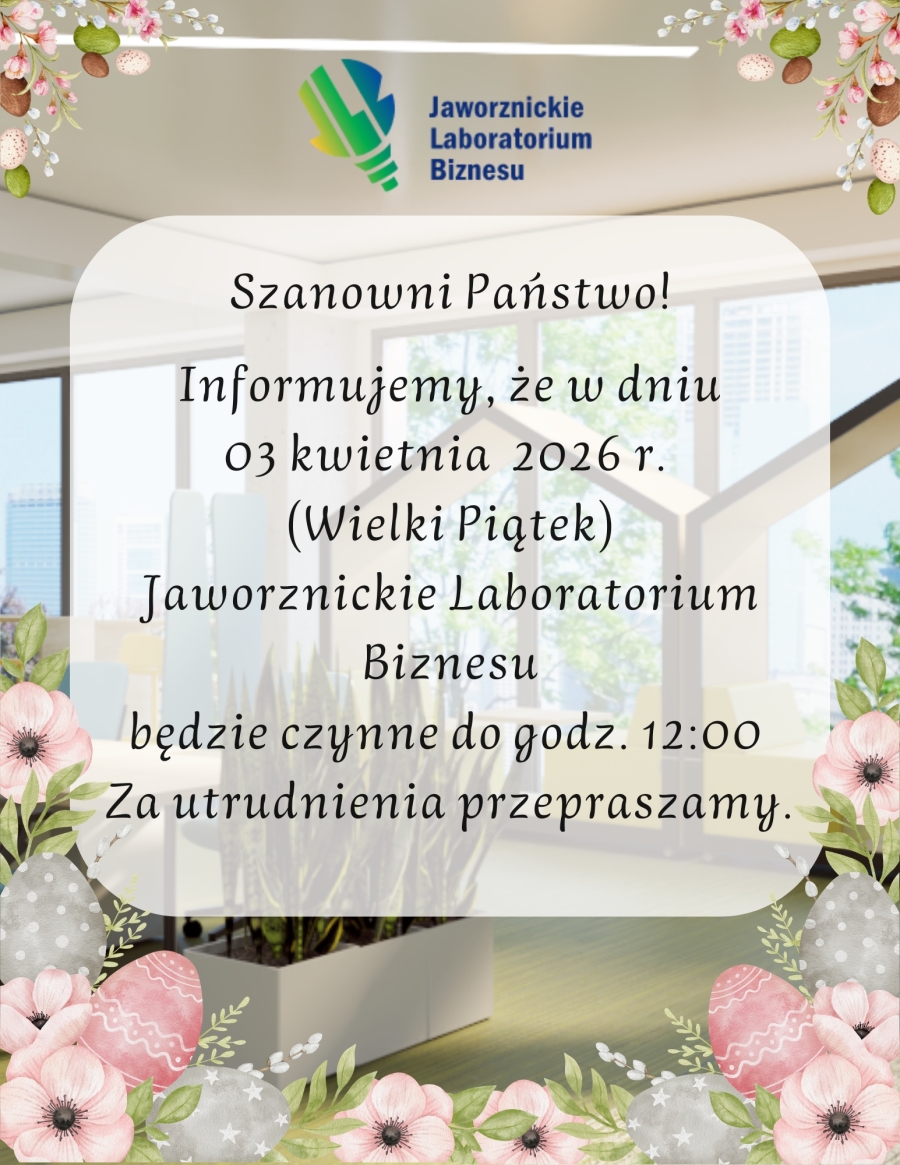 W dniu 03 kwietnia  2026 r.  (Wielki Piątek) Jaworznickie Laboratorium Biznesu będzie czynne do godz. 12:00