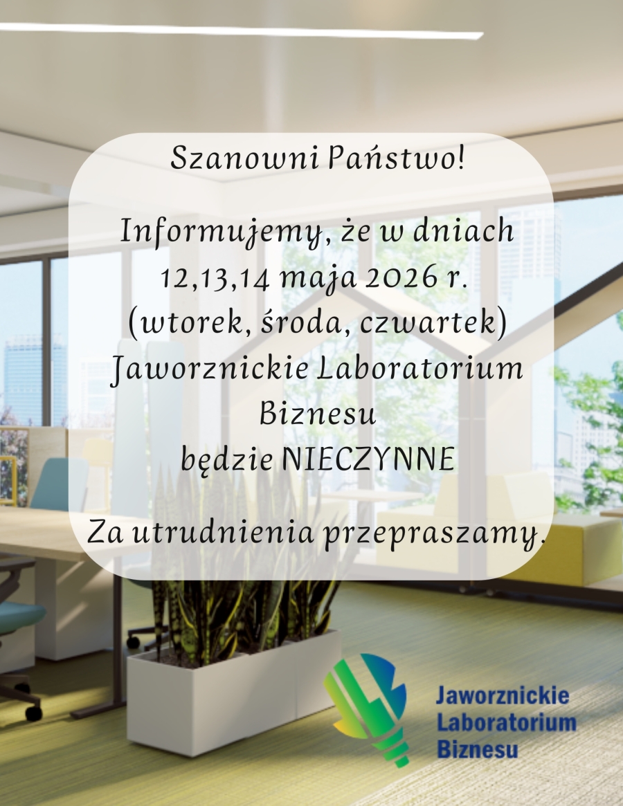 W dniach 12,13,14 maja 2026 r. (wtorek, środa, czwartek) Jaworznickie Laboratorium Biznesu będzie nieczynne